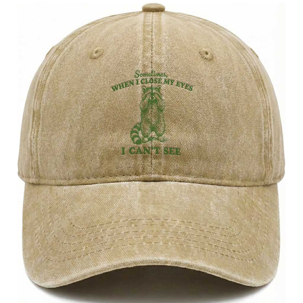 Funny Raccoon Meme Washed Cotton Baseball Cap Sometimes When I Close My Eyes I Cant See Vintage Trash Panda TS10 Print Your Wear