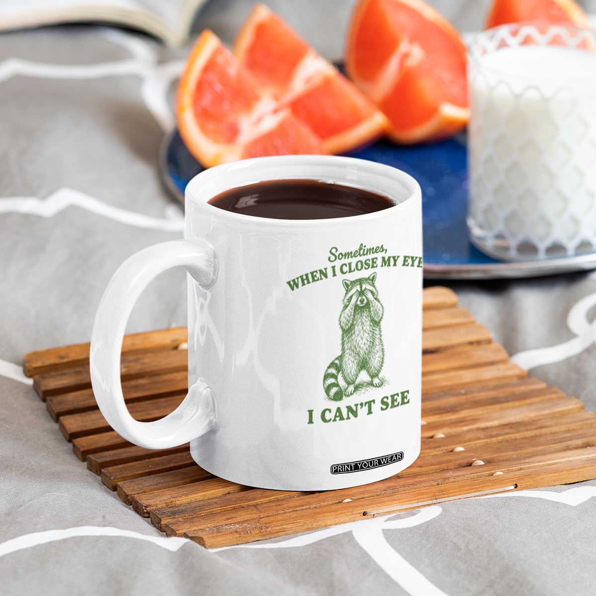 Funny Raccoon Meme Coffee Mug Sometimes When I Close My Eyes I Cant See Vintage Trash Panda TS10 Print Your Wear