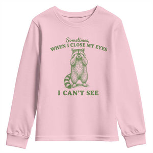 Funny Raccoon Meme Youth Sweatshirt Sometimes When I Close My Eyes I Cant See Vintage Trash Panda