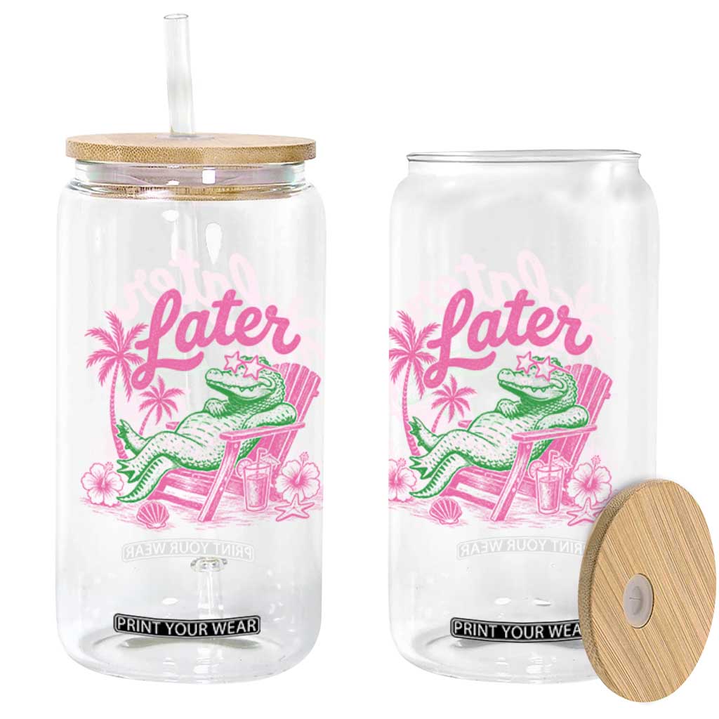 Later Gator Funny Alligator Meme Glass Can Last Day of School Summer Vacation Teachers Kids