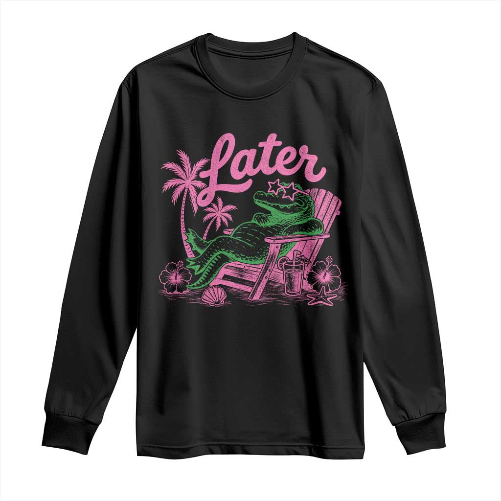 Later Gator Funny Alligator Meme Long Sleeve Shirt Last Day of School Summer Vacation Teachers Kids