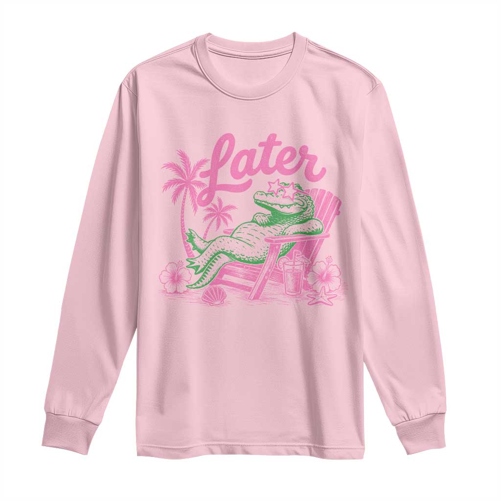 Later Gator Funny Alligator Meme Long Sleeve Shirt Last Day of School Summer Vacation Teachers Kids