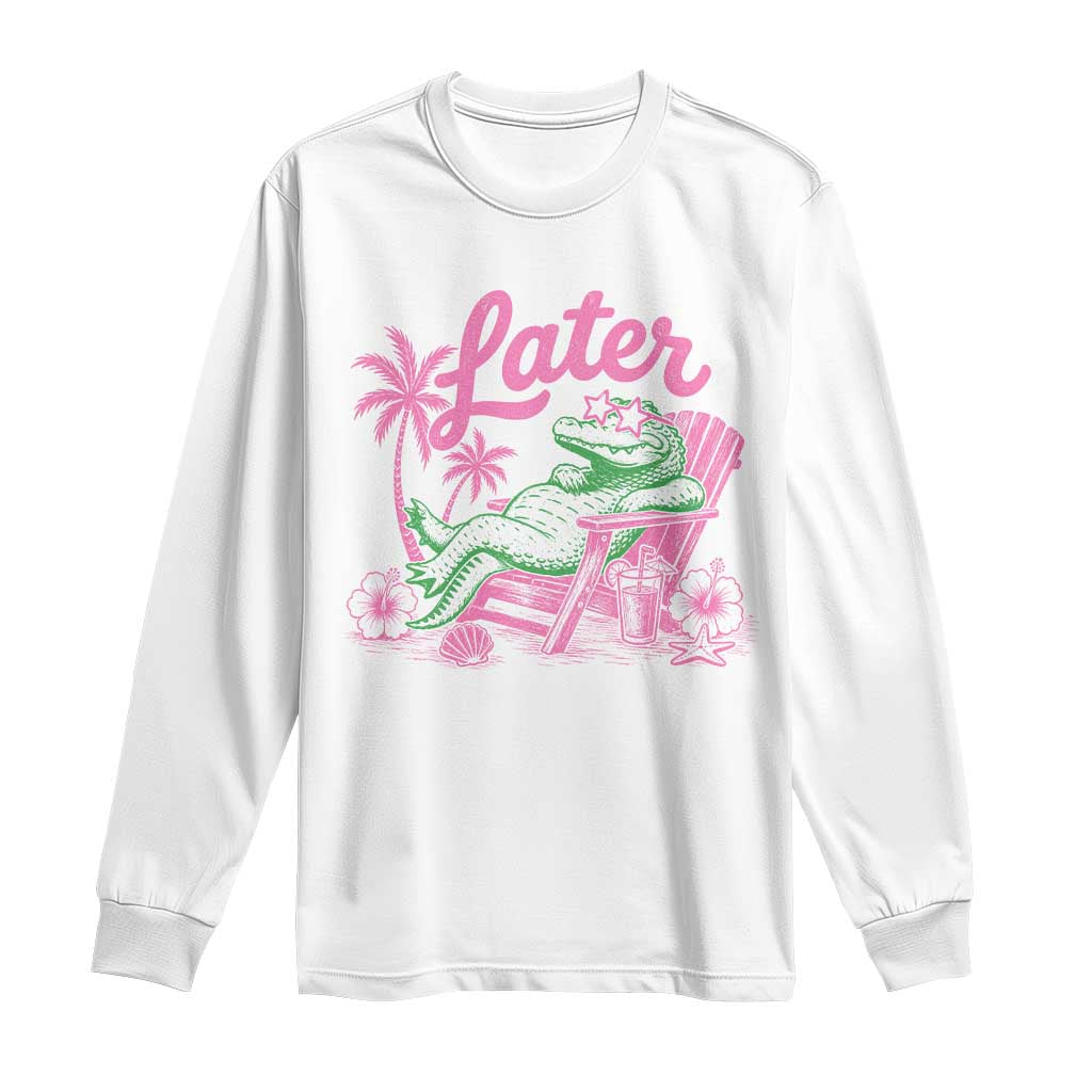 Later Gator Funny Alligator Meme Long Sleeve Shirt Last Day of School Summer Vacation Teachers Kids