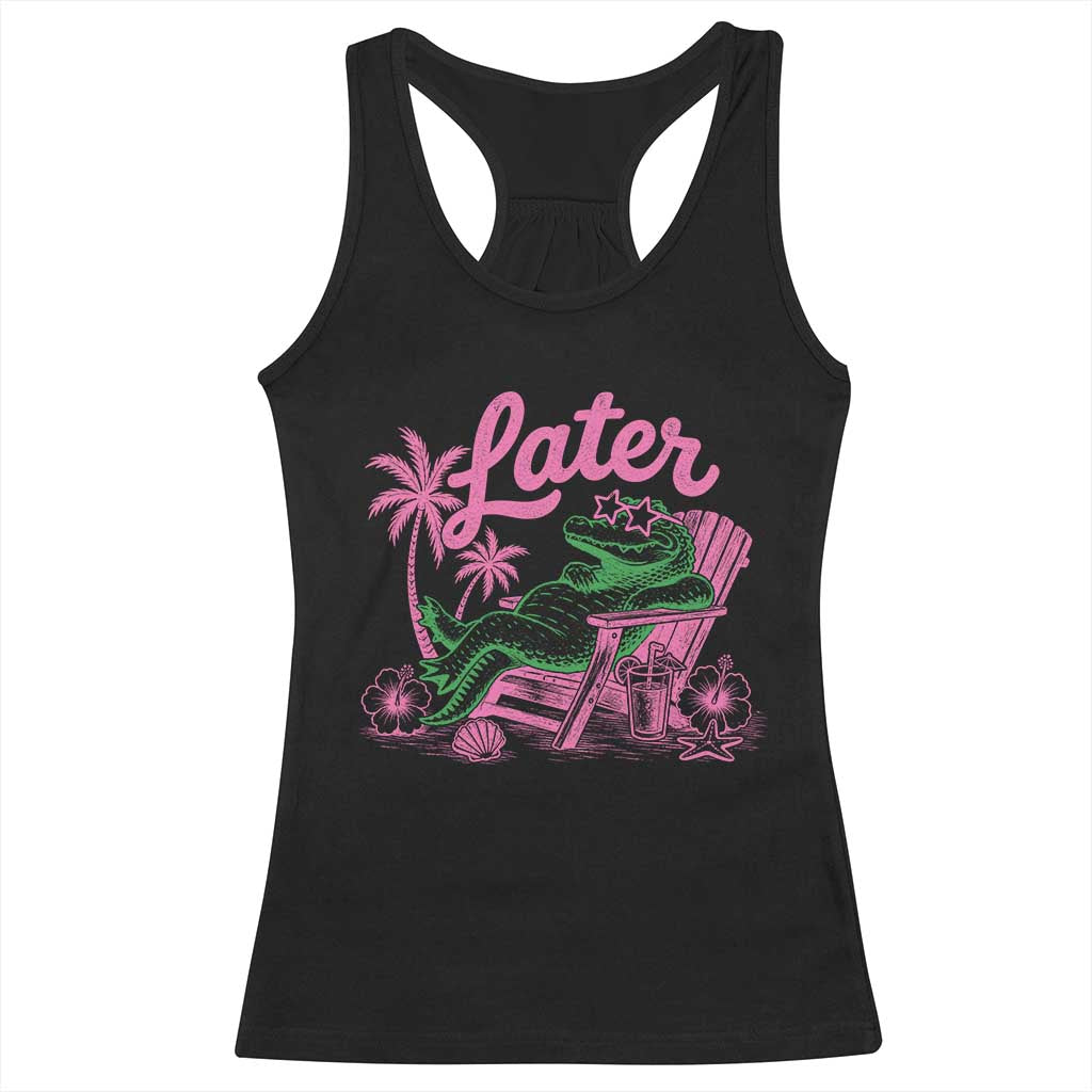 Later Gator Funny Alligator Meme Racerback Tank Top Last Day of School Summer Vacation Teachers Kids