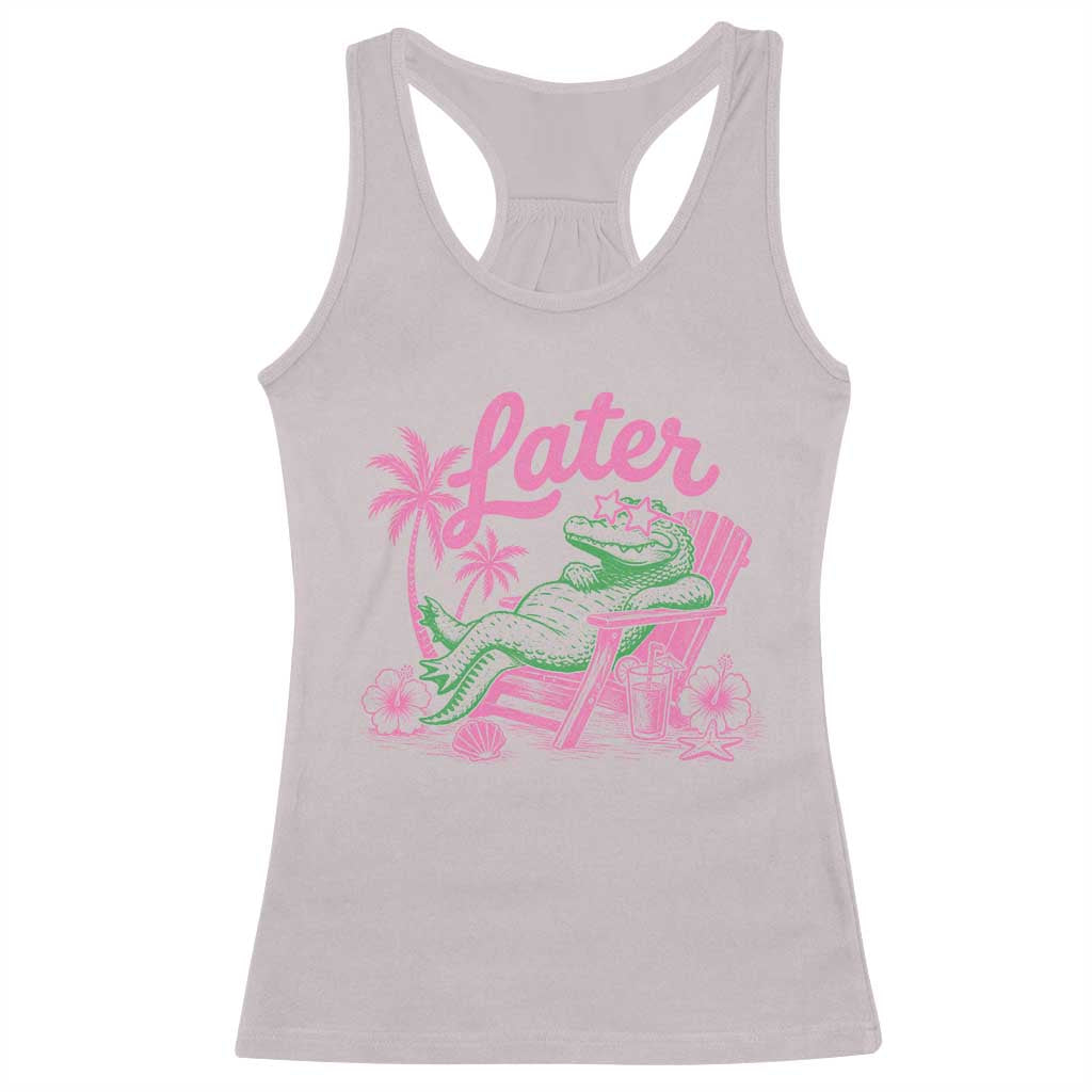 Later Gator Funny Alligator Meme Racerback Tank Top Last Day of School Summer Vacation Teachers Kids