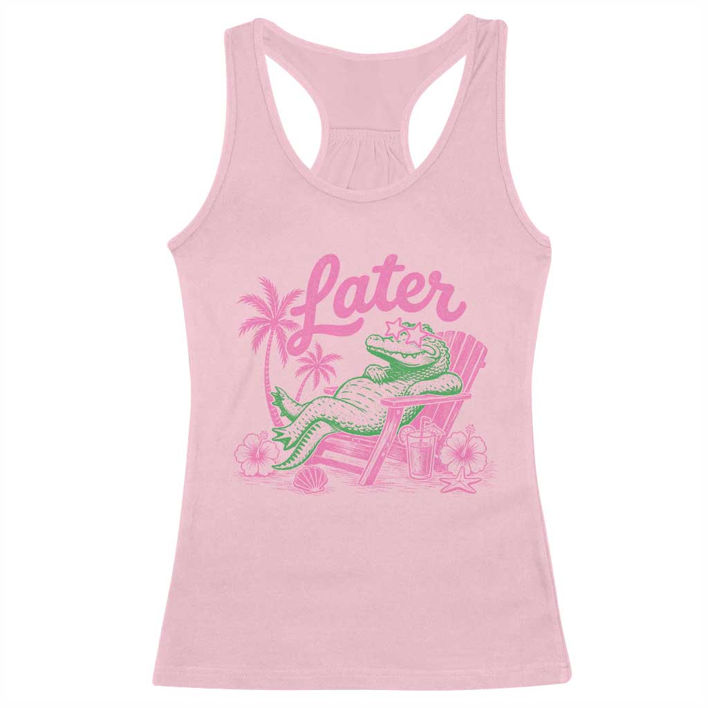 Later Gator Funny Alligator Meme Racerback Tank Top Last Day of School Summer Vacation Teachers Kids