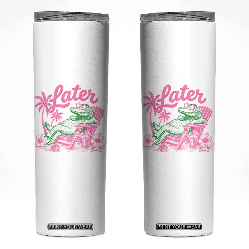 Later Gator Funny Alligator Meme Skinny Tumbler Last Day of School Summer Vacation Teachers Kids