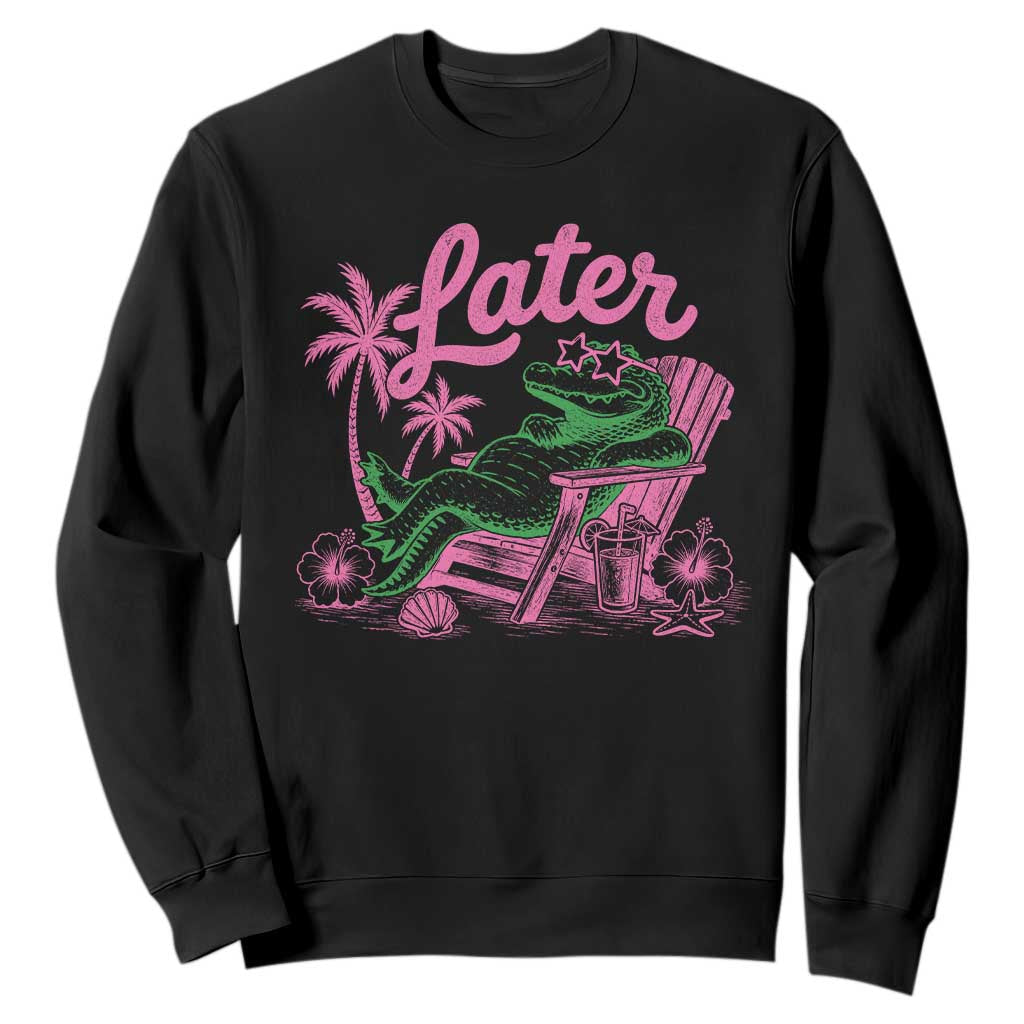 Later Gator Funny Alligator Meme Sweatshirt Last Day of School Summer Vacation Teachers Kids