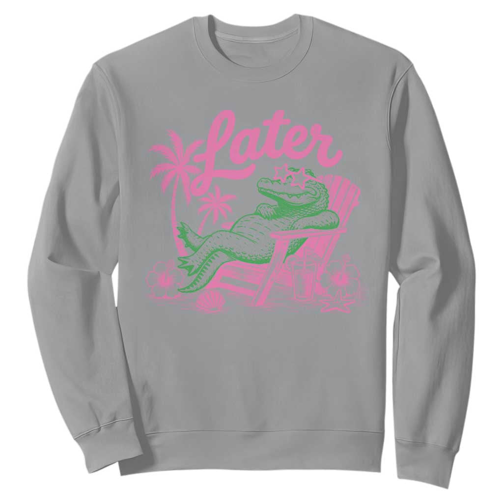 Later Gator Funny Alligator Meme Sweatshirt Last Day of School Summer Vacation Teachers Kids