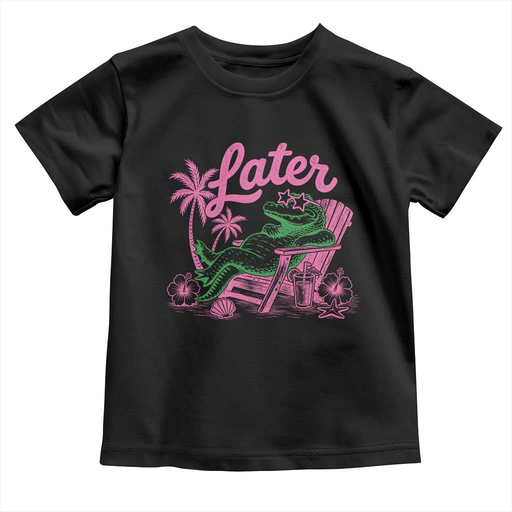 Later Gator Funny Alligator Meme Toddler T Shirt Last Day of School Summer Vacation Teachers Kids