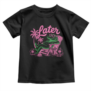 Later Gator Funny Alligator Meme Toddler T Shirt Last Day of School Summer Vacation Teachers Kids
