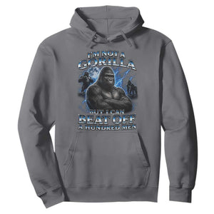 Im Not A Gorilla But I Can Beat Off A 100 Men Hoodie Funny Quotes