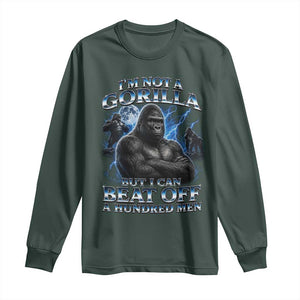 Im Not A Gorilla But I Can Beat Off A 100 Men Long Sleeve Shirt Funny Quotes