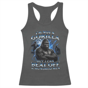 Im Not A Gorilla But I Can Beat Off A 100 Men Racerback Tank Top Funny Quotes