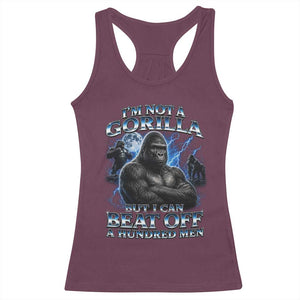 Im Not A Gorilla But I Can Beat Off A 100 Men Racerback Tank Top Funny Quotes