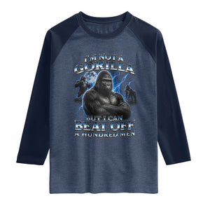 Im Not A Gorilla But I Can Beat Off A 100 Men Raglan Shirt Funny Quotes