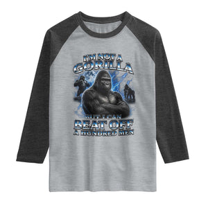 Im Not A Gorilla But I Can Beat Off A 100 Men Raglan Shirt Funny Quotes