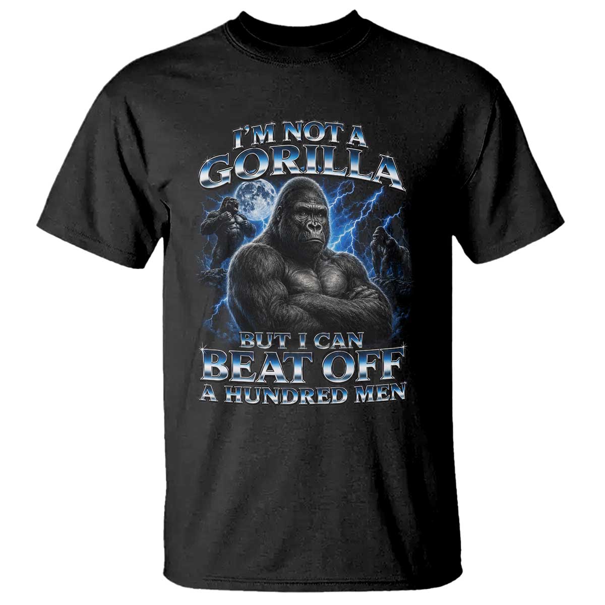 Im Not A Gorilla But I Can Beat Off A 100 Men T Shirt Funny Quotes TS10 Black Print Your Wear