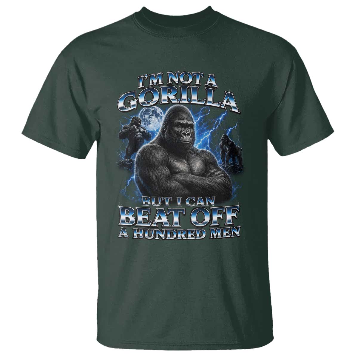 Im Not A Gorilla But I Can Beat Off A 100 Men T Shirt Funny Quotes