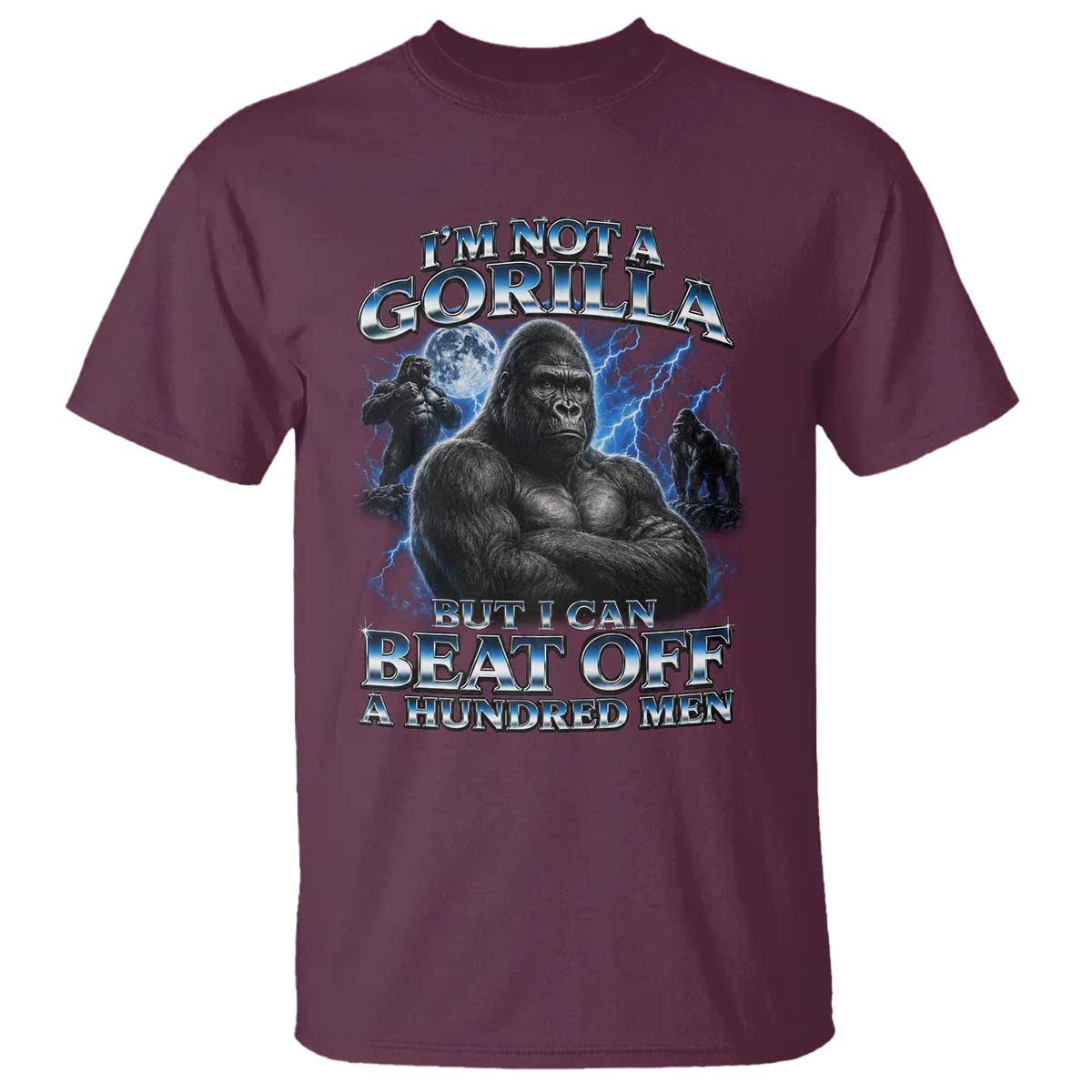 Im Not A Gorilla But I Can Beat Off A 100 Men T Shirt Funny Quotes