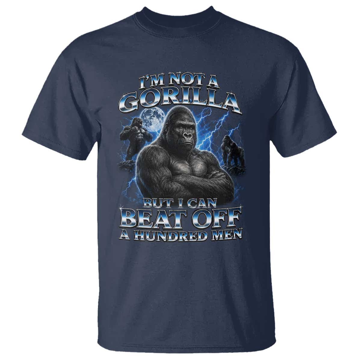 Im Not A Gorilla But I Can Beat Off A 100 Men T Shirt Funny Quotes