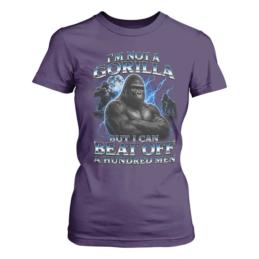 Im Not A Gorilla But I Can Beat Off A 100 Men T Shirt For Women Funny Quotes