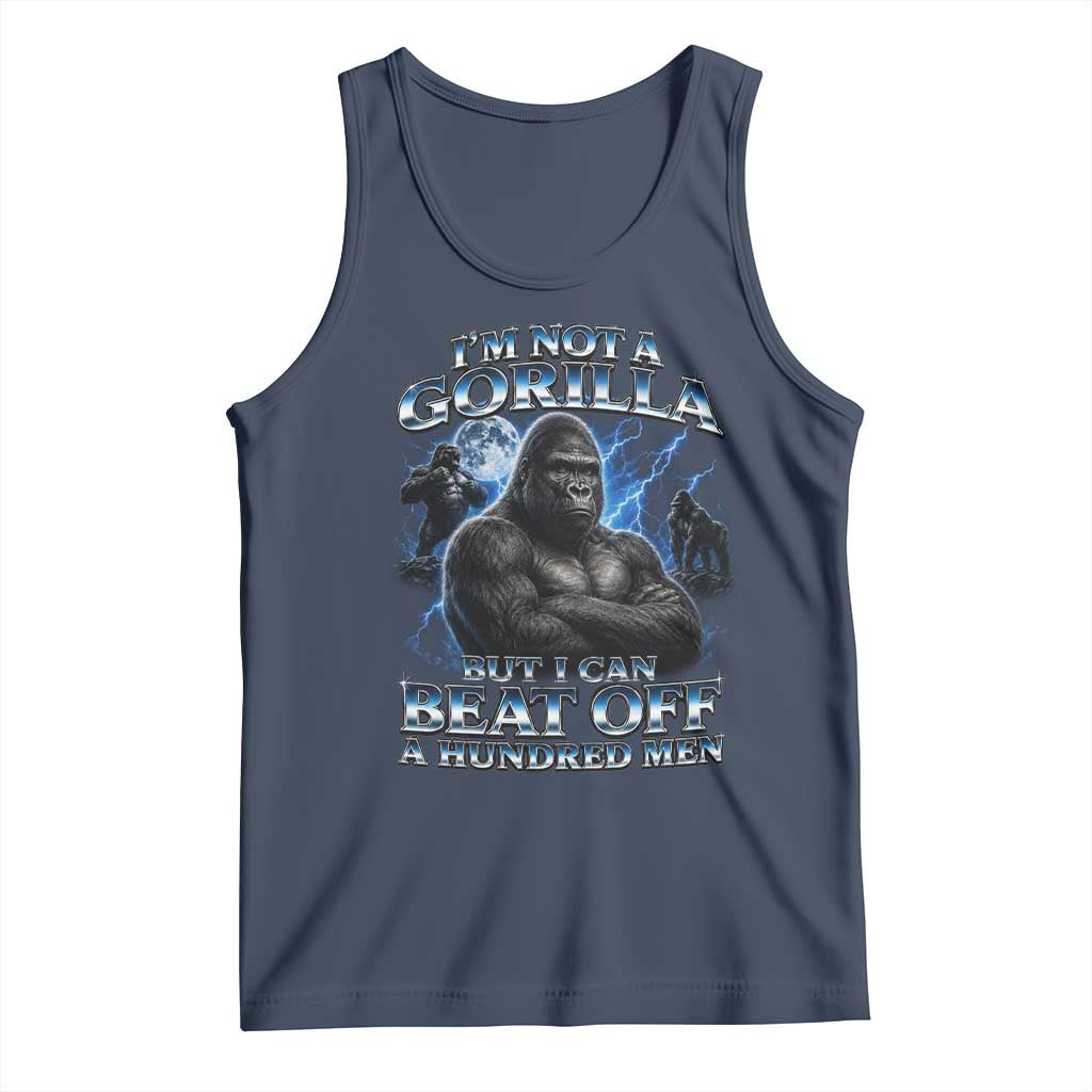 Im Not A Gorilla But I Can Beat Off A 100 Men Tank Top Funny Quotes