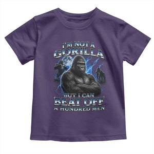 Im Not A Gorilla But I Can Beat Off A 100 Men Toddler T Shirt Funny Quotes