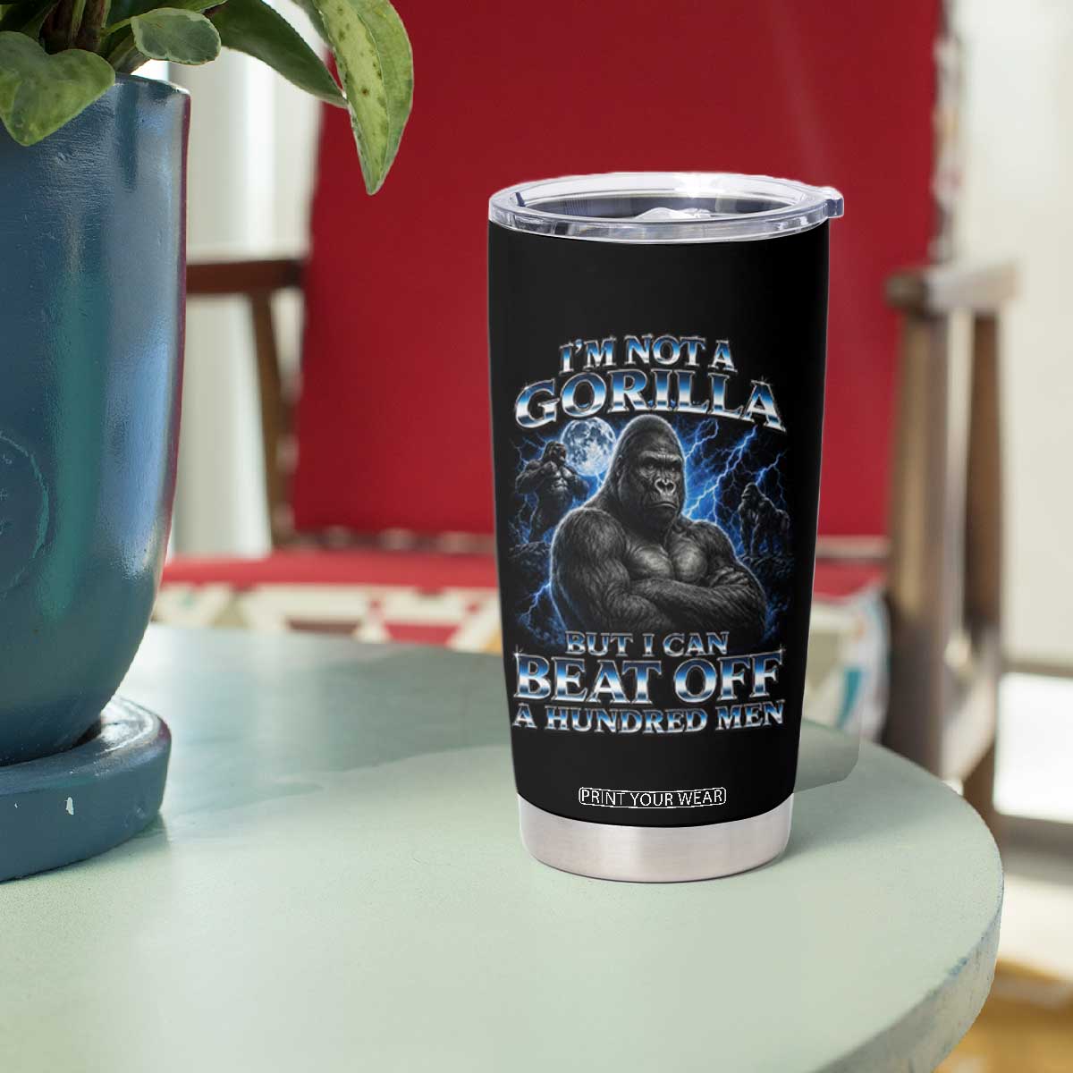 Im Not A Gorilla But I Can Beat Off A 100 Men Tumbler Cup Funny Quotes