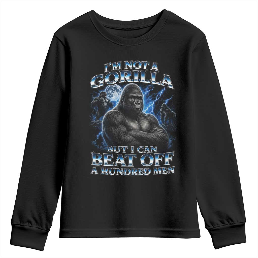 Im Not A Gorilla But I Can Beat Off A 100 Men Youth Sweatshirt Funny Quotes TS10 Black Print Your Wear