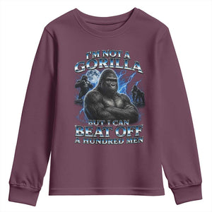 Im Not A Gorilla But I Can Beat Off A 100 Men Youth Sweatshirt Funny Quotes