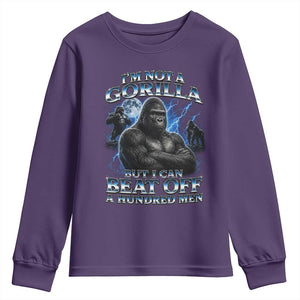 Im Not A Gorilla But I Can Beat Off A 100 Men Youth Sweatshirt Funny Quotes