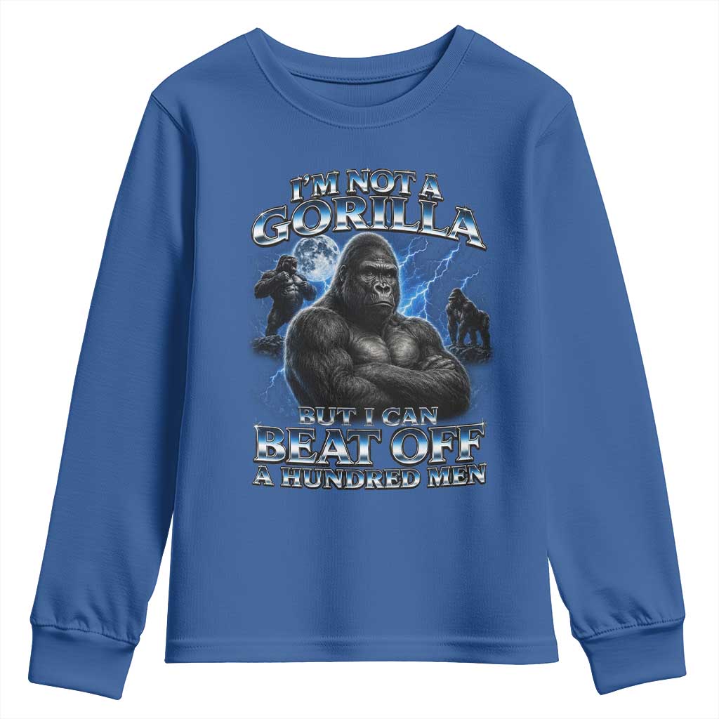 Im Not A Gorilla But I Can Beat Off A 100 Men Youth Sweatshirt Funny Quotes