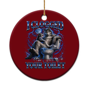 I Clogged Your Toilet Alpha Wolf Meme Ceramic Ornament Funny Unhinged Stupid Brainrot
