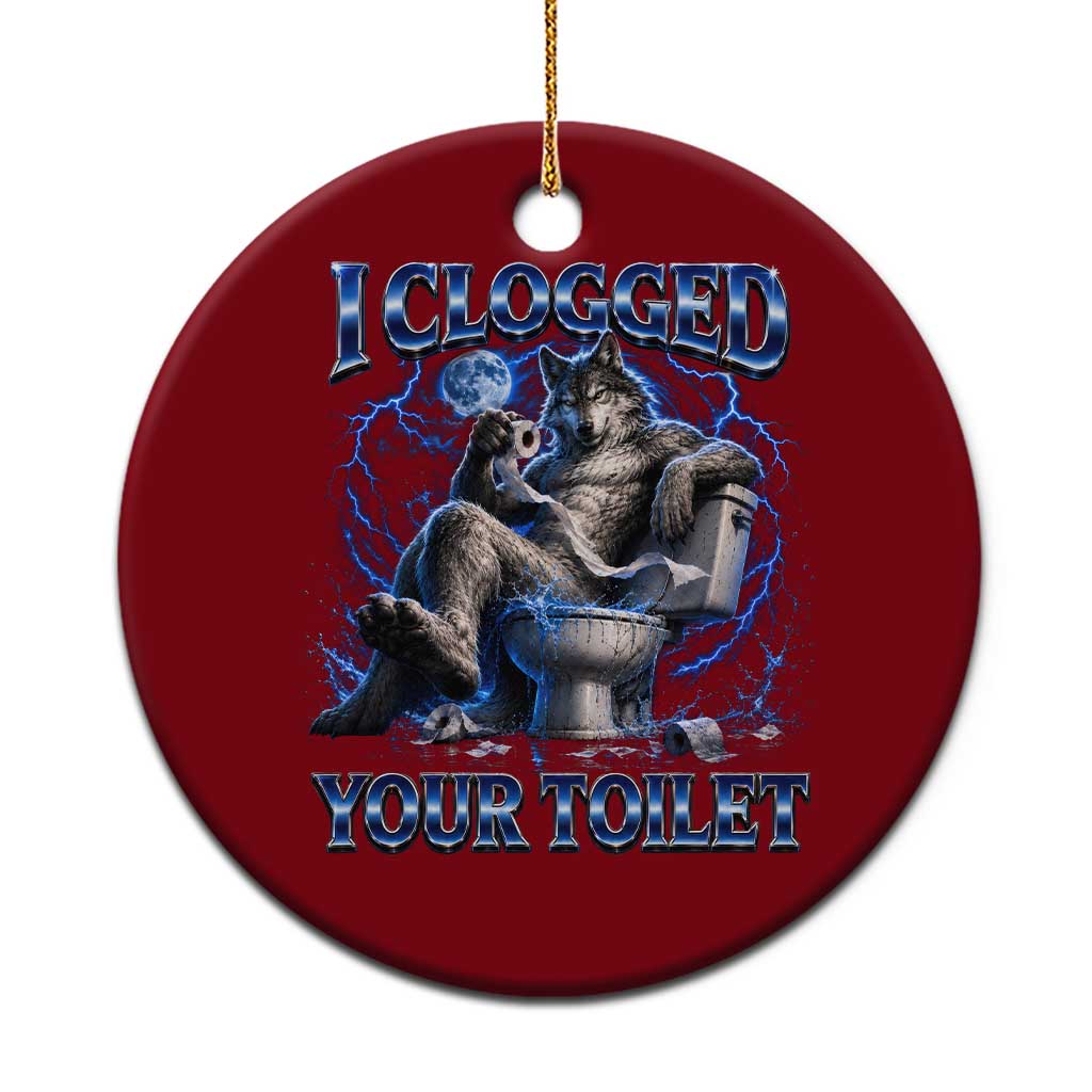 I Clogged Your Toilet Alpha Wolf Meme Ceramic Ornament Funny Unhinged Stupid Brainrot TS10 1pc Red Print Your Wear