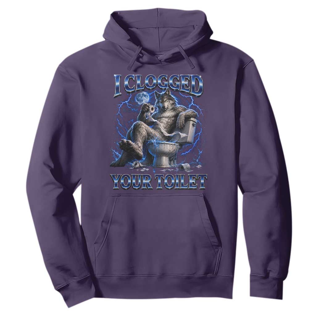 I Clogged Your Toilet Alpha Wolf Meme Hoodie Funny Unhinged Stupid Brainrot