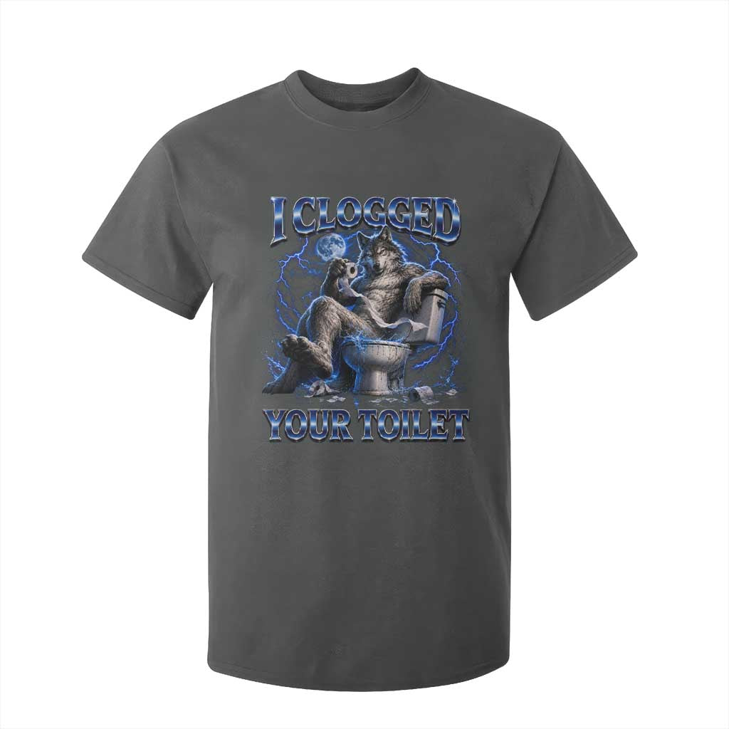 I Clogged Your Toilet Alpha Wolf Meme T Shirt For Kid Funny Unhinged Stupid Brainrot