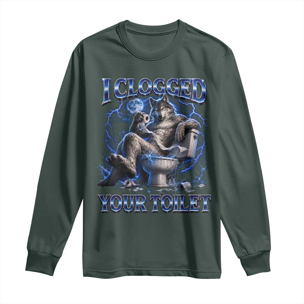 I Clogged Your Toilet Alpha Wolf Meme Long Sleeve Shirt Funny Unhinged Stupid Brainrot
