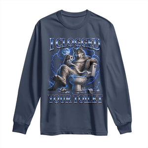 I Clogged Your Toilet Alpha Wolf Meme Long Sleeve Shirt Funny Unhinged Stupid Brainrot