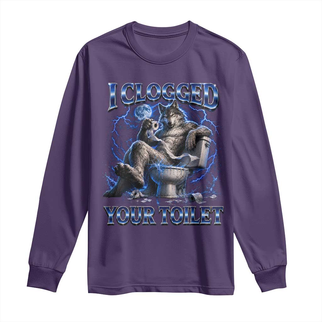 I Clogged Your Toilet Alpha Wolf Meme Long Sleeve Shirt Funny Unhinged Stupid Brainrot