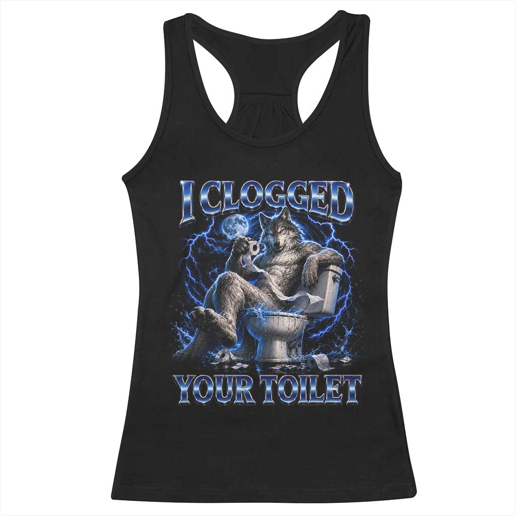 I Clogged Your Toilet Alpha Wolf Meme Racerback Tank Top Funny Unhinged Stupid Brainrot TS10 Black Print Your Wear