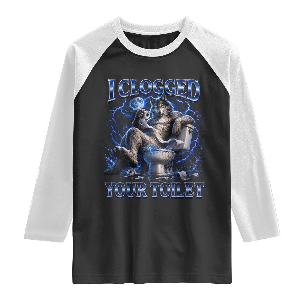 I Clogged Your Toilet Alpha Wolf Meme Raglan Shirt Funny Unhinged Stupid Brainrot