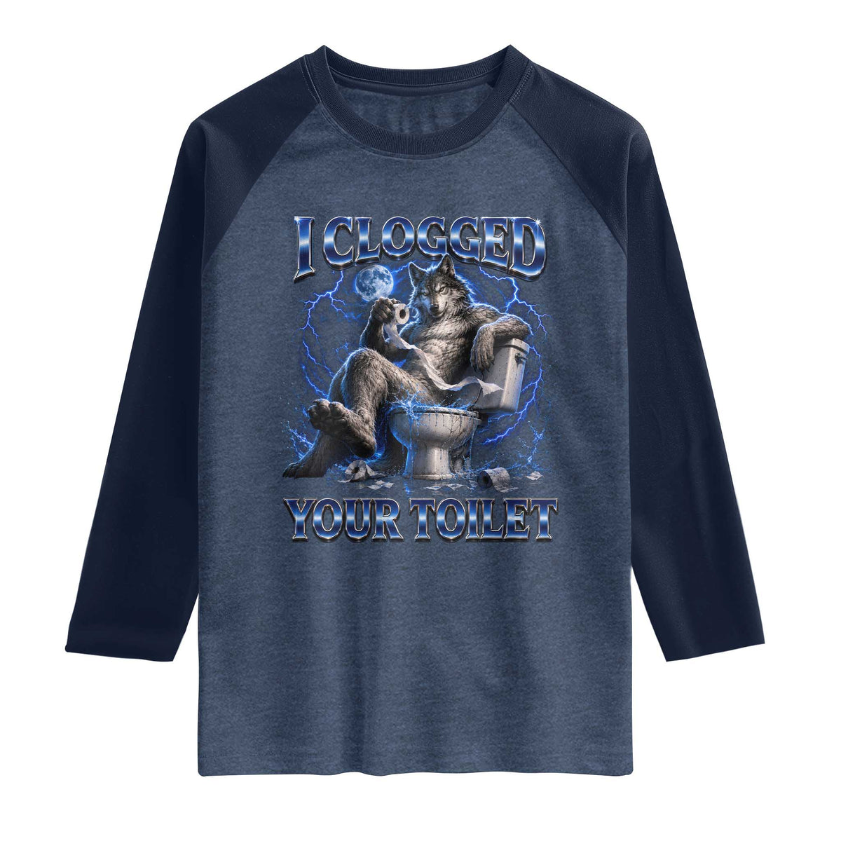 I Clogged Your Toilet Alpha Wolf Meme Raglan Shirt Funny Unhinged Stupid Brainrot
