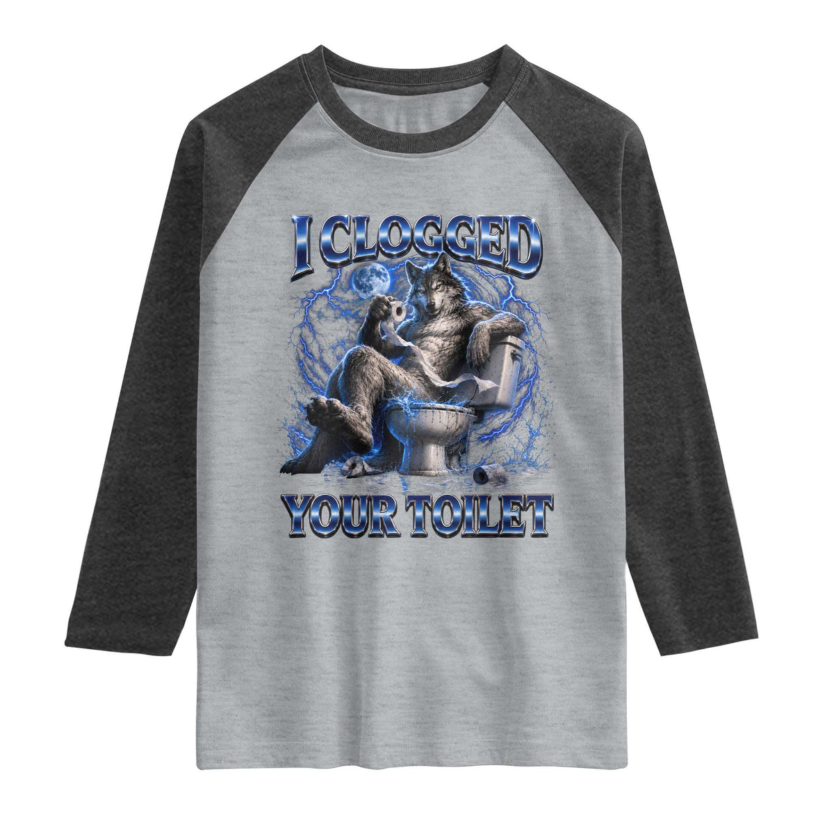 I Clogged Your Toilet Alpha Wolf Meme Raglan Shirt Funny Unhinged Stupid Brainrot