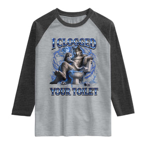 I Clogged Your Toilet Alpha Wolf Meme Raglan Shirt Funny Unhinged Stupid Brainrot