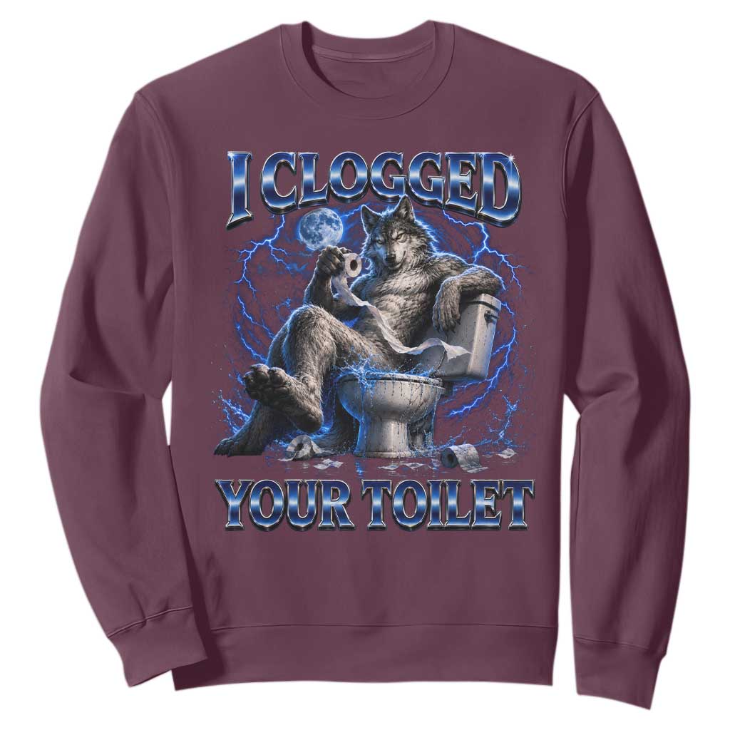 I Clogged Your Toilet Alpha Wolf Meme Sweatshirt Funny Unhinged Stupid Brainrot