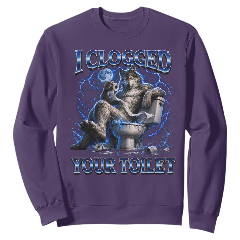 I Clogged Your Toilet Alpha Wolf Meme Sweatshirt Funny Unhinged Stupid Brainrot