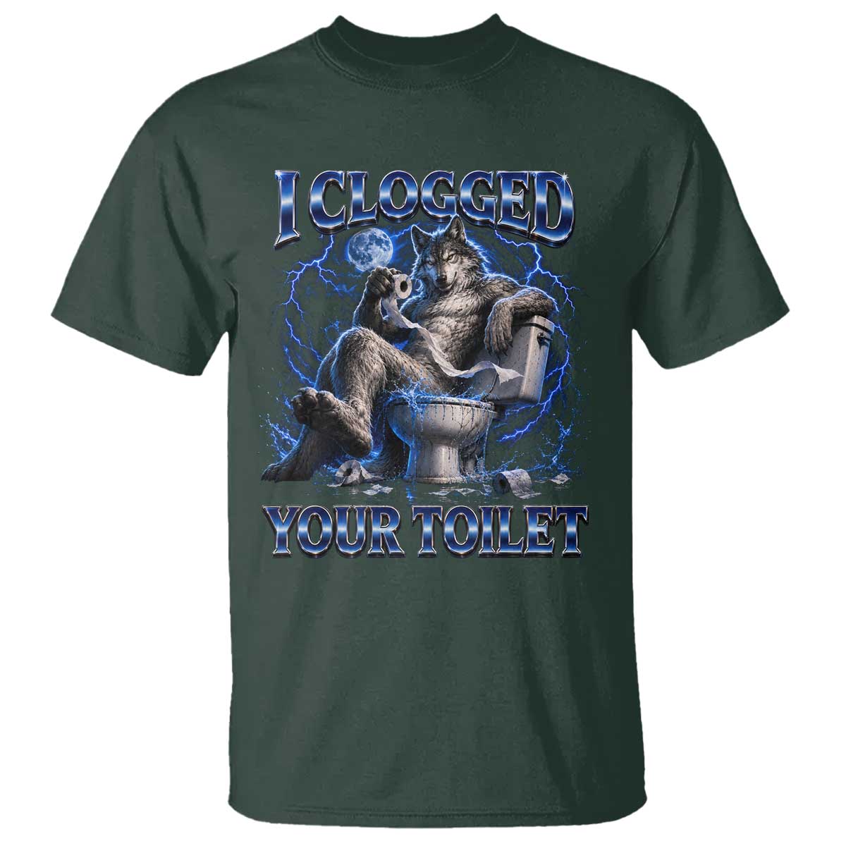 I Clogged Your Toilet Alpha Wolf Meme T Shirt Funny Unhinged Stupid Brainrot