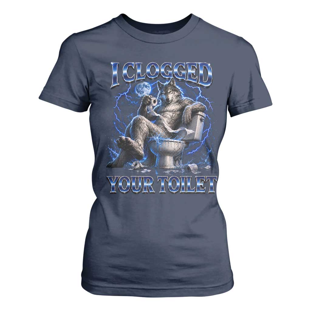 I Clogged Your Toilet Alpha Wolf Meme T Shirt For Women Funny Unhinged Stupid Brainrot
