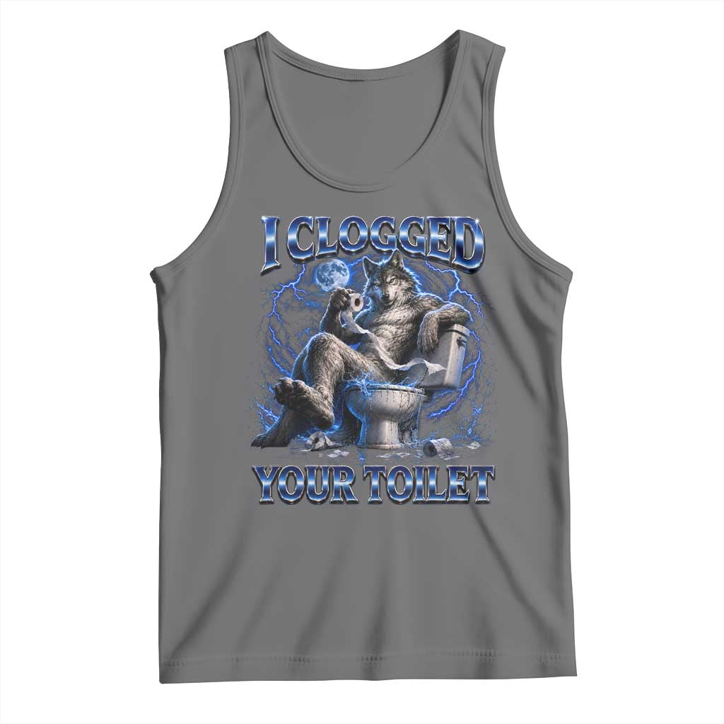 I Clogged Your Toilet Alpha Wolf Meme Tank Top Funny Unhinged Stupid Brainrot